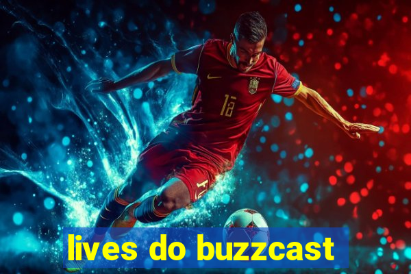 lives do buzzcast